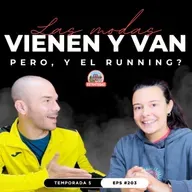 #203 Las MODAS vienen y van, pero, y el RUNNING?