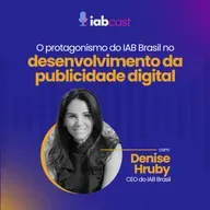 O protagonismo do IAB Brasil no desenvolvimento da publicidade digital