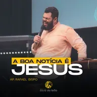 A boa notícia é Jesus - Ap. Rafael Bispo - Casa do Leão