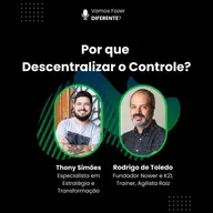 Ep. 81 - Por Que Descentralizar o Controle?