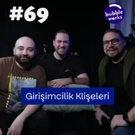 #69 - Girişimcilik Klişelerini Tiye Aldık!