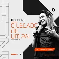  O Legado de um pai - Pra. Jéssica Campos