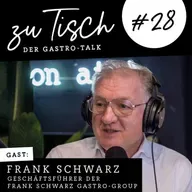 Frank Schwarz - Frank Schwarz Gastro Group aus Duisburg - Genuss trifft Innovation I "Zu Tisch" #28