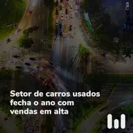 Episódio 63: Setor de carros usados fecha o ano com vendas em alta