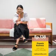 138: Poesía kichwa , con Yana Lema Otavalo