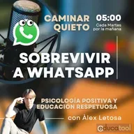 65. 💬 SOBREVIVIR A WHATSAPP. Consejos y recursos para que no nos angustie.