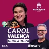 CAROL VALENÇA (DUBLADORA) - NIZOLÓGICO #72