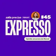 Expresso #45 | Opinião sincerona da Marvel