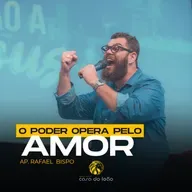 O poder opera pelo Amor - Ap. Rafael Bispo - Casa do Leão