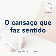 O cansaço que faz sentido 