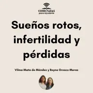Sueños rotos, infertilidad y pérdidas