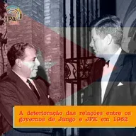 IPACast #046 A deterioração das relações entre os governos de Jango e JFK em 1962