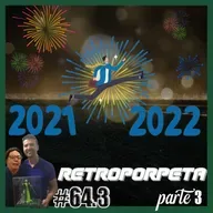 Porpeta Redonda # 64.3 - RETROPORPETA 21 - PARTE 3