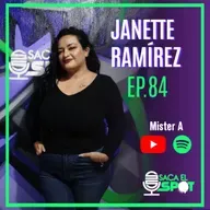 Saca el Spot - ep. 84 - JANNETE RAMIREZ