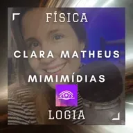 054 - Clara Matheus (Mimimídias) | Física Logia 