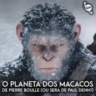 79 / O planeta dos macacos de Pierre Boulle (ou será Paul Dehn?) / Julho 2024