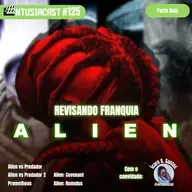 Revisando a Franquia ALIEN (pt. 2) - EntusiaCast #124