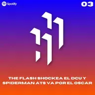 Hablemos de Héroes E3.S3: "Review de THE FLASH y ACROSS THE SPIDER-VERSE"