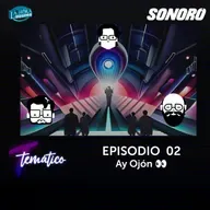 Temático T8 Ep 02 - Ay Ojón 👀