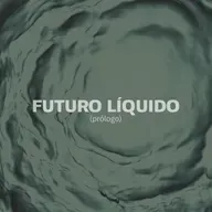 Prólogo: Por un futuro líquido