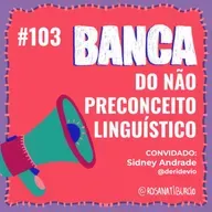 #103 Banca do Não Preconceito Linguístico