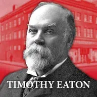 #214 Outliers: Timothy Eaton and The Original ‘Everything Store’