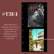 t03e04 - Elena Ferrante x Domenico Starnone - com Juliana Leuenroth