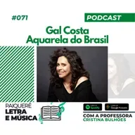 Letra e Música #071 | Gal Costa - Aquarela do Brasil