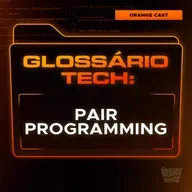 Pair Programming | Glossário Tech da Orange Juice