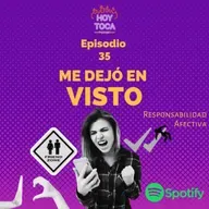 Episodio 35 - Me dejó en visto (Responsabilidad Afectiva)