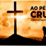 Ao Pé da Cruz - Cantor Cristão - Cantor Cristão