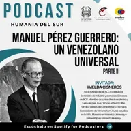 “Manuel Pérez Guerrero: Un venezolano universal”. Con: Imelda Cisneros