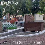 Boa Prosa 037 Silêncio Eterno