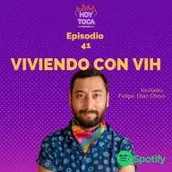 Episodio 41 - Viviendo con VIH (Invitado: Felipe Díaz Olave)