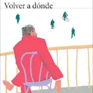 'Volver a dónde' —fragmento— (Antonio Muñoz Molina)