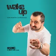 Wake Up con Martín Catramado - Episodio 109