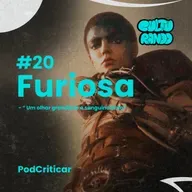 Culturando #20 | Crítica de "Furiosa: Uma Saga Mad Max"