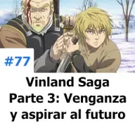 Vinland Saga Parte 3 - Venganza, y aspirar al futuro