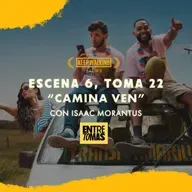 ESCENA 6, TOMA 22 | "CAMINA, VEN" CON ISAAC MORANTUS - KEEP WALKING FILMS