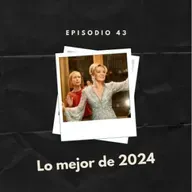 Episodio 43: Lo mejor de 2024