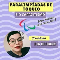 Episódio #55 - Paralimpíadas de Tóquio e o capacitismo