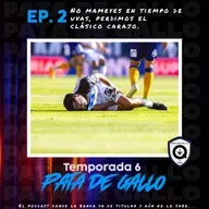 T6 Ep.2 No mameyes en tiempos de uvas, perdimos el clásico carajo!