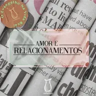 Evangelho na Vida Real: Amor e Relacionamentos