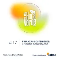 #17x03 | Finanzas sostenibles: invertir con impacto