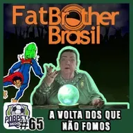 Porpeta Redonda # 65 – A VOLTA DOS QUE NÃO FOMOS