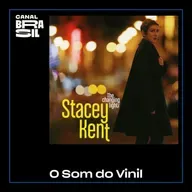 Stacey Kent & Jim Tomlinson, The Changing Lights | O Som do Vinil