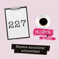 227: Espera encontrar adversidad