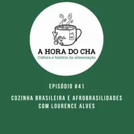 #41 - Cozinha Brasileira e Afrobrasilidades com Lourence Alves