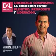 Simon Cohen | Liderazgo Compasivo: La conexión entre plenitud, propósito y liderazgo