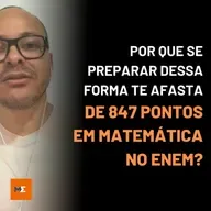 POR QUE SE PREPARAR DESSA FORMA TE AFASTA DE 847 PONTOS EM MATEMÁTICA NO ENEM? | MARLOS MENEZES